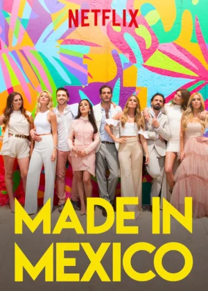 ดูซีรีส์ Made in Mexico (2018) ออนไลน์ HD ฟรี